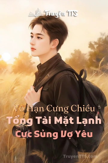 Vô Hạn Cưng Chiều Tổng Tài Mặt Lạnh Cực Sủng Vợ Yêu